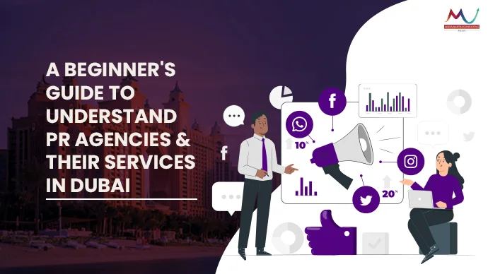 A beginner’s Guide to understand PR Agencies & their services in Dubai